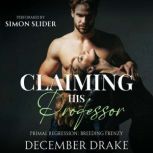 Claiming His Professor, December Drake
