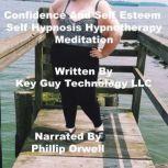 Confidence And Self Esteem Self Hypno..., Key Guy Technology LLC