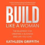 Build Like A Woman, Kathleen Griffith