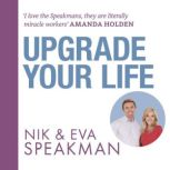 Upgrade Your Life, Nik Speakman
