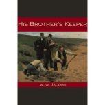 His Brothers Keeper, W. W. Jacobs