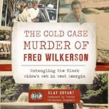 The Cold Case Murder of Fred Wilkerso..., Clay Bryant
