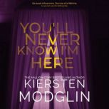 Youll Never Know Im Here, Kiersten Modglin