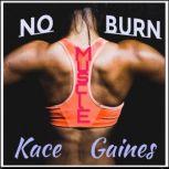No Burn Muscle, Kace Gains