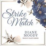 Strike the Match, Diane Moody