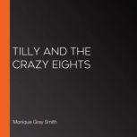 Tilly and the Crazy Eights, Monique Gray Smith