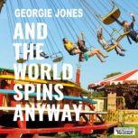 And the World Spins Anyway, Georgie Jones
