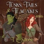 Tusks, Tails  Teacakes, T.L. Stone