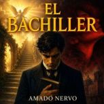 El Bachiller, Amado Nervo
