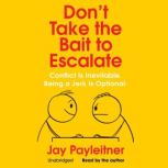 Dont Take the Bait to Escalate, Jay Payleitner