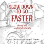 Slow Down to Go Faster, Ralph L. Simone