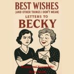 Best Wishes And Other Things I Dont..., Becky Beasley