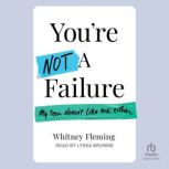 Youre Not A Failure, Whitney Fleming