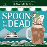Spoon to be Dead, Dana Mentink