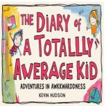 The Diary of a Totally Average Kid, Kevin Hudson