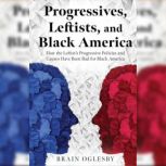 Progressives, Leftists, and Black Ame..., Brian Oglesby