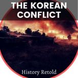 The Korean Conflict, History Retold