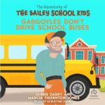 Gargoyles Dont Drive School Buses, Debbie Dadey