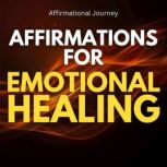 Affirmations For Emotional Healing, Affirmational Journey