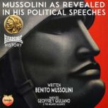Mussolini As Revealed In His Politica..., Benito Mussolini
