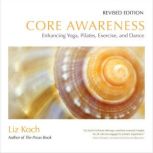 Core Awareness, Revised Edition, Liz Koch