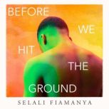 Before We Hit the Ground, Selali Fiamanya