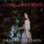 A Dark and Wild Wood, Sarah Nicole Lemon