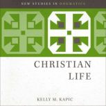 Christian Life, Kelly M. Kapic