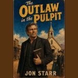 The Outlaw in the Pulpit, Jon Starr