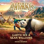 Spirit Animals 3 Blood Ties, Garth Nix and Sean Williams