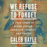 We Refuse to Forget, Caleb Gayle