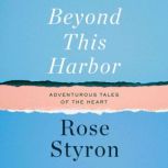 Beyond This Harbor, Rose Styron