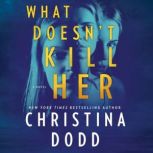 What Doesnt Kill Her, Christina Dodd