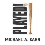 Played!, Michael A. Kahn
