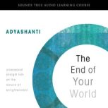 The End of Your World, Adyashanti