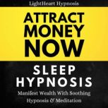 Attract Money Now Sleep Hypnosis, LightHeart Hypnosis