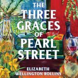 The Three Graces of Pearl Street, Elizabeth Wellington Rollins