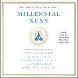 Millennial Nuns Reflections on Living a Spiritual Life in a World of Social Media, The Daughters of Saint Paul