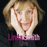 Linda Smith Live, Linda Smith