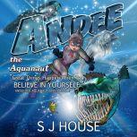 Andee the Aquanaut, S J House
