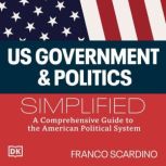 U.S. Government and Politics Simplifi..., Franco Scardino