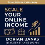 Scale Your Online Income, Dorian Banks