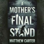 A Mothers Final Stand, Matthew Carter