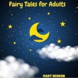 Fairy Tales for Adults, Mary Benson