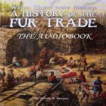 When Skins Were Money A History of t..., James A. Hanson