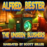 The Unseen Blushers, Alfred Bester