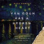 Van Gogh Has a Broken Heart, Russ Ramsey