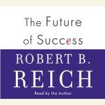The Future of Success, Robert B. Reich