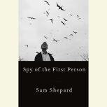 Spy of the First Person, Sam Shepard