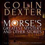 Morses Greatest Mystery and Other Sto..., Colin Dexter